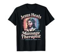 Jesús Sana Soy Solo Un Terapeuta De Masaje Prestando Mi Mano Camiseta