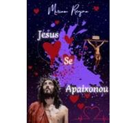 Jesus Se Apaixonou - Uma Parte Da Revelação Da Vida De Jesus (ebook)