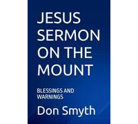 JESUS SERMON ON THE MOUNT: BLESSINGS AND WARNINGS