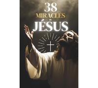 Jésus: Ses 38 miracles les plus marquants