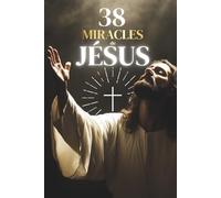 Jésus: Ses 38 miracles les plus marquants