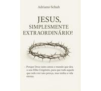 Jesus, simplesmente extraordinário