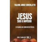 JESUS SOB O IMPÉRIO: O Evangelho Como Resistência (O NÃO DITO)