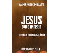 JESUS SOB O IMPÉRIO: O Evangelho Como Resistência (O NÃO DITO)