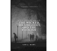 Jesus Speaks about the Wicked, the Ungodly and the Foolish