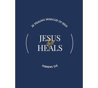 Jesus Still Heals: 26 Healing Miracles of Jesus
