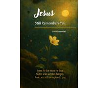 Jesus Still Remembers You: Poems for God. Words for Jesus. Modern verses and silent dialogues from a soul still learning how to pray.