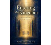 Jesus Stories: Entering the Kingdom: A 40-Day Devotional Journey through Matthew to Follow Jesus, Experience Spiritual Formation, and Live the Kingdom of God