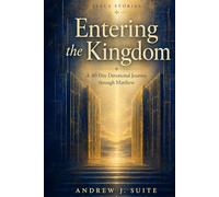 Jesus Stories: Entering the Kingdom: A 40-Day Devotional Journey through Matthew to Follow Jesus, Experience Spiritual Formation, and Live the Kingdom of God