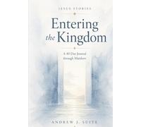 Jesus Stories: Entering the Kingdom: A 40-Day Journal Through Matthew with Daily Reflection, Guided Prayer, and Spiritual Formation