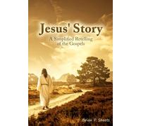 Jesus’ Story: A Simplified Retelling of the Gospels