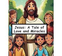 Jesus Storybook Bible For Kids: Jesus: A Tale of Love and Miracles, Children's Stories