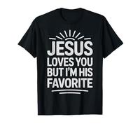 Jesús te ama Pero yo Soy su Favorito Camiseta