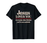Jesús te ama Todos los demás piensan Que Eres un imbécil Gracioso Camiseta