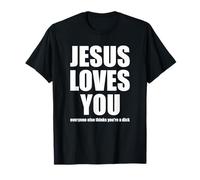 Jesús te ama Todos los demás piensan Que Eres una Polla Divertida Camiseta