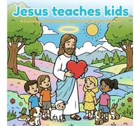 Jesus teaches kids: A coloring book about Jesus and kindness for kids