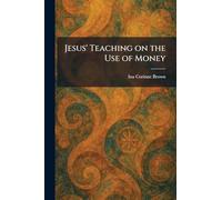 Jesus' Teaching on the Use of Money