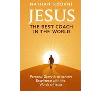 Jesus The Best Coach in the World: Personal Growth to Achieve Excellence with the Words of Jesus