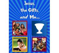 Jesus, the Gifts, and Me (JESUS & ME SERIES)