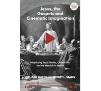 Jesus, the Gospels, and Cinematic Imagination: Introducing Jesus Movies, Christ Films, and the Messiah in Motion