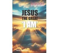 Jesus the Great 'I am': A Matter of Doctrine: The 'I am' sayings in Johns Gospel