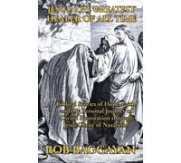 Jesus: The Greatest Healer of all time: Biblical Stories of Hope, Faith, and My Personal Journey of Divine Restoration through Jesus Christ of Nazareth