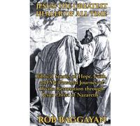 Jesus: The Greatest Healer of all time: Biblical Stories of Hope, Faith, and My Personal Journey of Divine Restoration through Jesus Christ of Nazareth