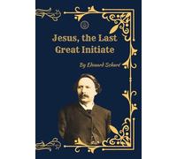 Jesus, the Last Great Initiate: (Facsimile Edition)