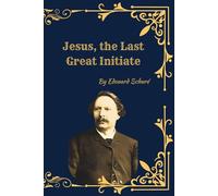 Jesus, the Last Great Initiate: (Facsimile Edition)