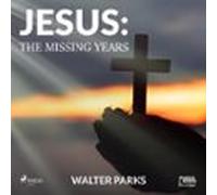 Jesus: The Missing Years (audiolibro)
