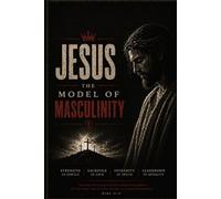 Jesus: The Model of Masculinity