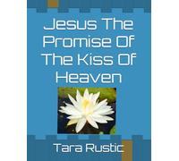 Jesus The Promise Of The Kiss Of Heaven