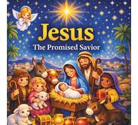 Jesus: The Promised King (The Story God Was Writing - From Garden to Redemption)