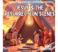 Jesus & the Resurrection Scenes - Coloring Book for Kids, Teens and Adults with Easy and Simple Designs for Relaxation (Religious Christian Easter Coloring Books)