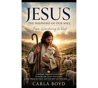 JESUS: The Shepherd of Our Soul: From Wandering to Rest