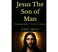 Jesus The Son of Man: Illustrated Edition - With 10 Artworks