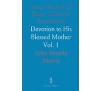 Jesus the Son of Mary: Catholic Incarnation: Devotion to His Blessed Mother