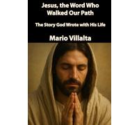 Jesus, the Word Who Walked Our Path:: The Story God Wrote with His Life