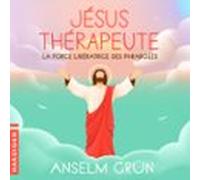 Jésus Thérapeute : La Force Libératrice Des Paraboles (audiolibro)