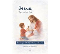 Jesus, This is for You (6x9): Learning to Offer My Suffering with Love: 19 (Little Hearts for Jesus)