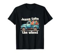 Jesús Toma La Rueda Camión Flores Dios Fe Jesús Camiseta