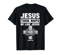 Jesús tomó siestas ser como Jesús cristiano divertido cita fe Camiseta