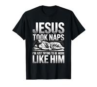 Jesus Took Naps I'm Just Trying To Be More Like Him Camiseta gráfica económica