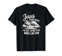 Jesus Took Naps I'm Just Trying To Be More Like Him Camiseta gráfica económica