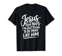Jesus Took Naps I'm Just Trying To Be More Like Him Camiseta gráfica económica