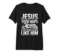 Jesus Took Naps I'm Just Trying To Be More Like Him Camiseta Premium