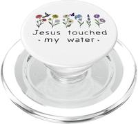 Jesus Touched My Water Christian Faith Religious God Quotes PopSockets PopGrip para MagSafe