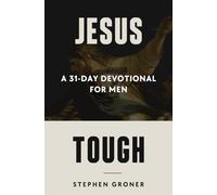 Jesus Tough: A 31-Day Devotional For Men