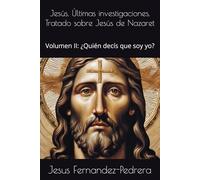 Jesús. Últimas investigaciones. Tratado sobre Jesús de Nazaret: Volumen II: ¿Quién decís que soy yo? (CATENA AUREA: DESDE DIOS HASTA HOY. LA CADENA DE CUSTODIA ININTERRUMPIDA)