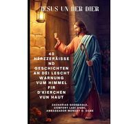 JESUS UN DER DIER: 40 herzzeräissend Geschichten an déi lescht Warnung vum Himmel fir d'Kierchen vun haut